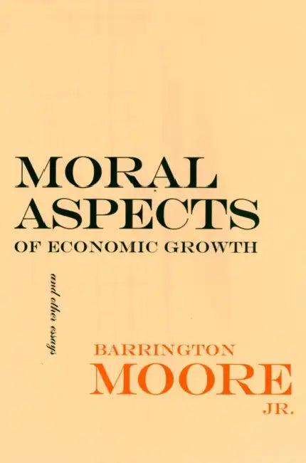 Moral Aspects of Economic Growth, and Other Essays (English, Jr. Moore Barrington)