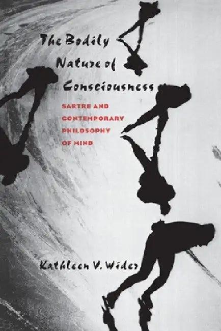 Bodily Nature of Consciousness (English, Kathleen V. Wider)