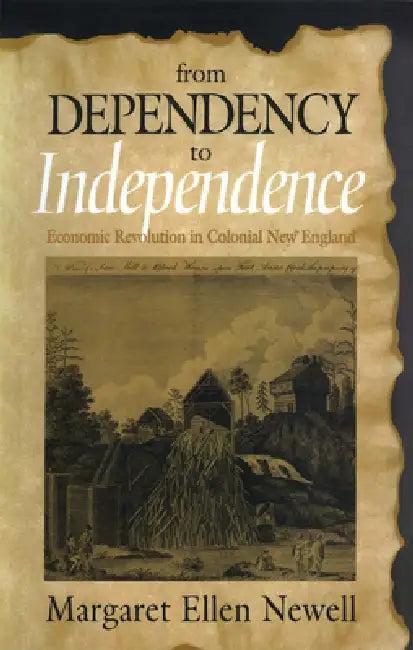 From Dependency to Independence (English, Margaret Ellen Newell)