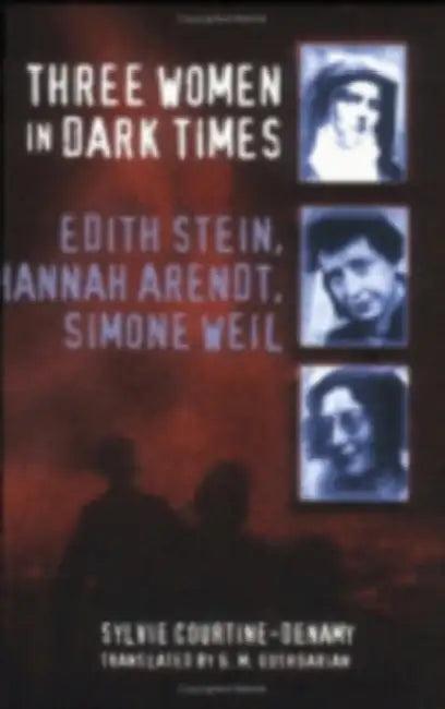 Three Women in Dark Times (English, Sylvie Courtine-Denamy | Geoffrey M. Goshgarian)