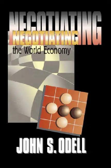 Negotiating the World Economy (English, John S. Odell)