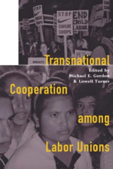 Transnational Cooperation among Labor Unions (English, Michael E. Gordon | Lowell Turner)
