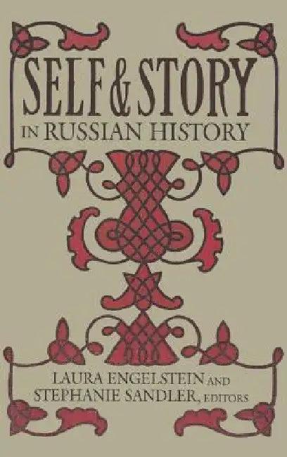 Self and Story in Russian History (English, Laura Engelstein | Stephanie Sandler)