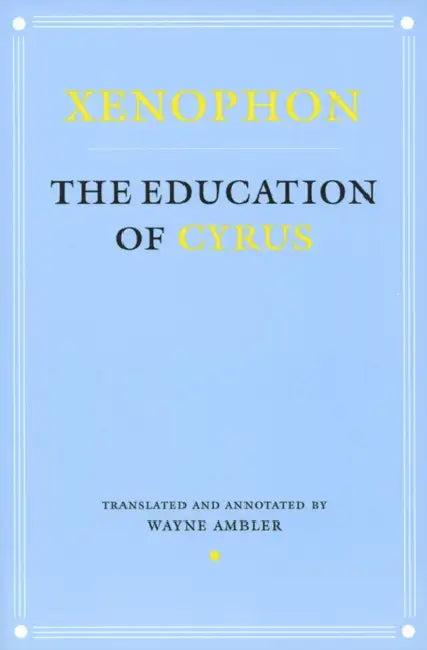 Education of Cyrus (English, Xenophon | Wayne Ambler)