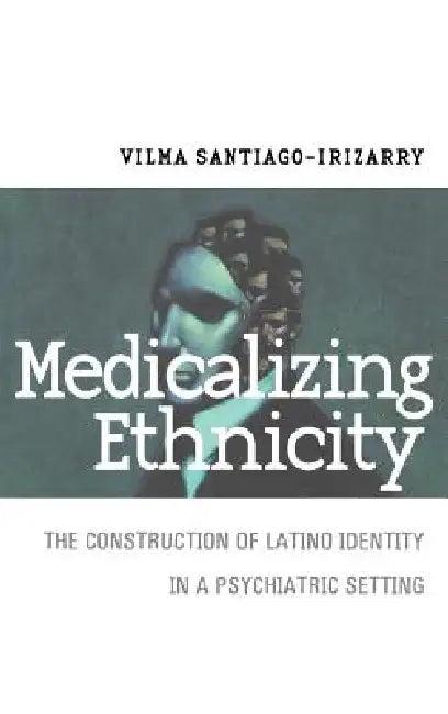 Medicalizing Ethnicity (English, Vilma Santiago-Irizarry)