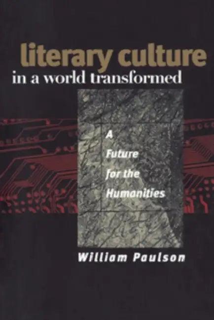 Literary Culture in a World Transformed (English, William Paulson)