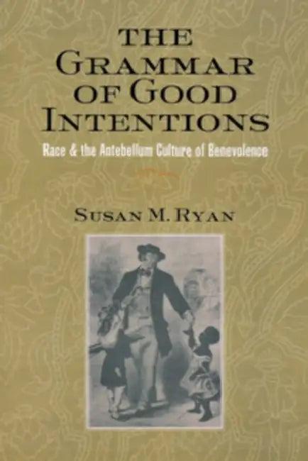 The Grammar of Good Intentions (English, Susan M. Ryan)