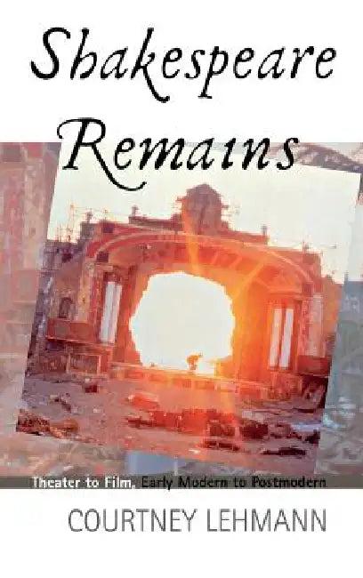 Shakespeare Remains (English, Courtney Lehmann)