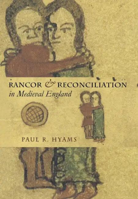 Rancor and Reconciliation in Medieval England (English, Paul R. Hyams)