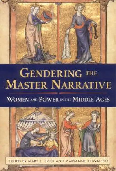 Gendering the Master Narrative (English, Mary C. Erler | Maryanne Kowaleski)