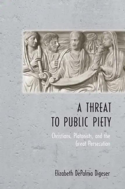 A Threat to Public Piety (English, Elizabeth Depalma Digeser)
