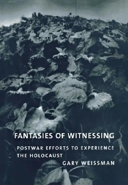 Fantasies of Witnessing (English, Gary Weissman)