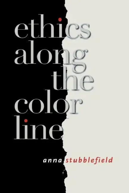 Ethics Along the Color Line (English, Anna Stubblefield)