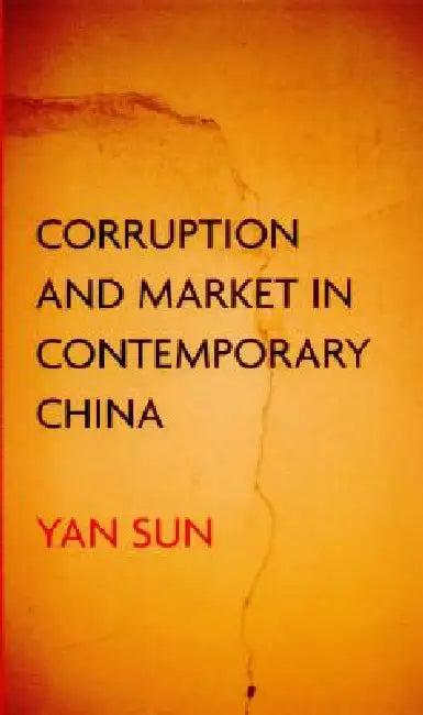 Corruption and Market in Contemporary China (English, Yan Sun)