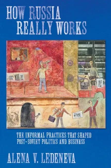 How Russia Really Works (English, Alena V. Ledeneva)