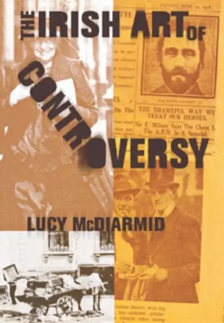 Irish Art of Controversy (English, Lucy McDiarmid)