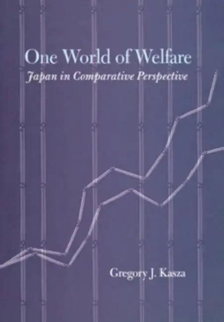 One World of Welfare (English, Gregory J. Kasza)