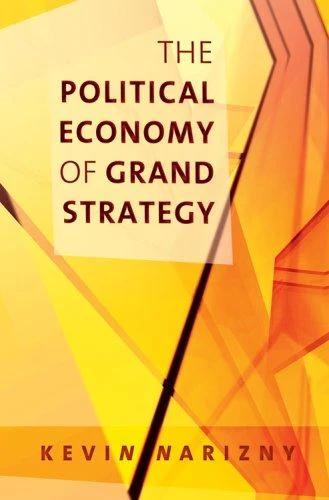 The Political Economy of Grand Strategy (English, Kevin Narizny)