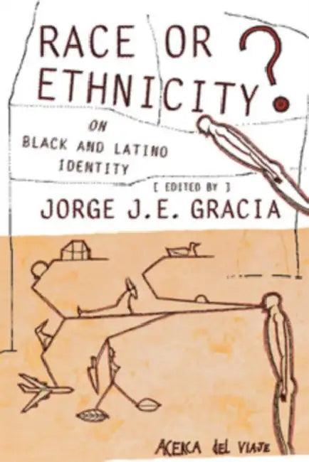 Race or Ethnicity? (English, Jorge J. E. Gracia)