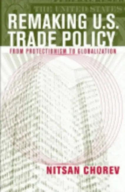 Remaking U.S. Trade Policy (English, Nitsan Chorev)