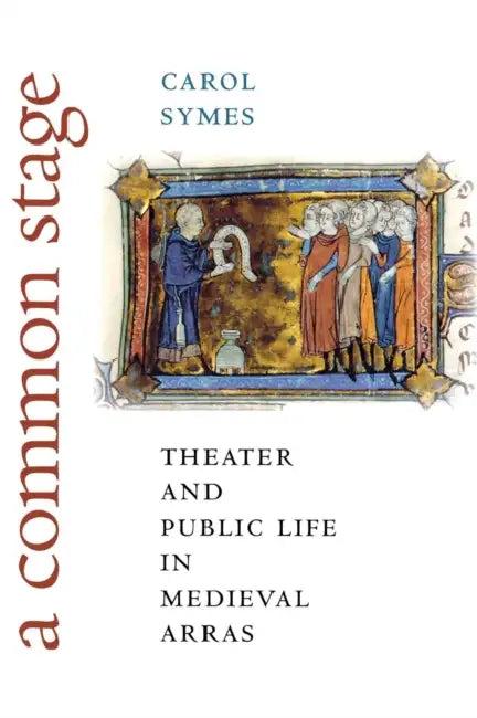 A Common Stage (English, Carol Symes)