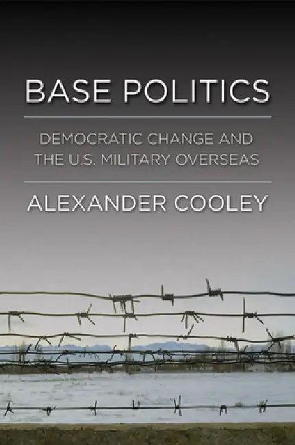 Base Politics (English, Alexander Cooley)