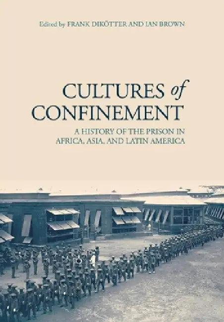 Cultures of Confinement (English, Frank Dikötter | Ian Brown)