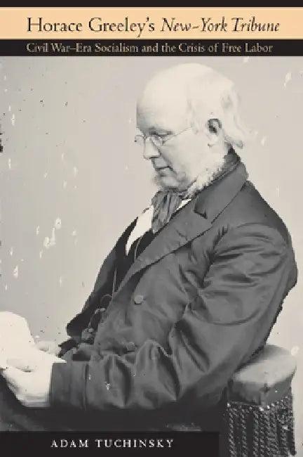 Horace Greeley's "New-York Tribune" (English, Adam Tuchinsky)