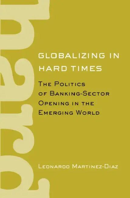 Globalizing in Hard Times (English, Leonardo Martinez-Diaz)