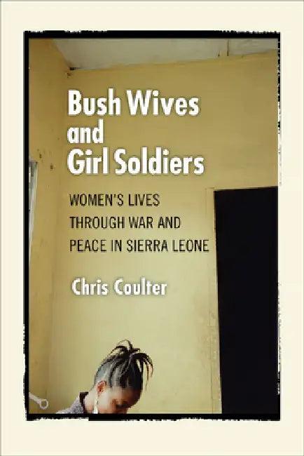 Bush Wives and Girl Soldiers (English, Chris Coulter)