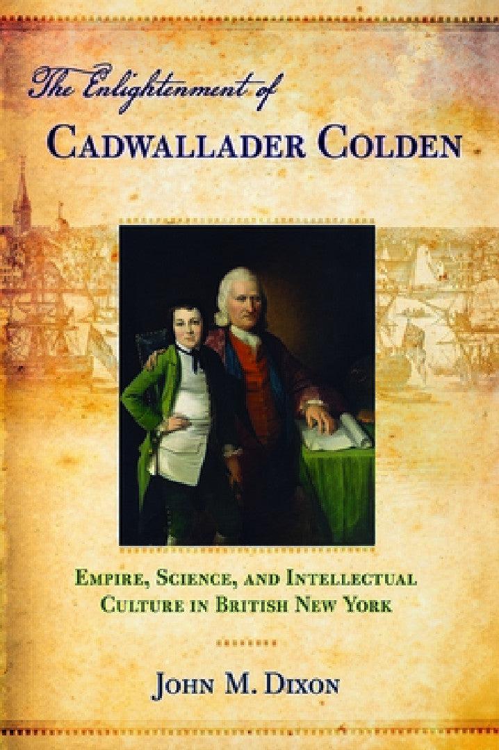 The Enlightenment of Cadwallader Colden (English, John M. Dixon)