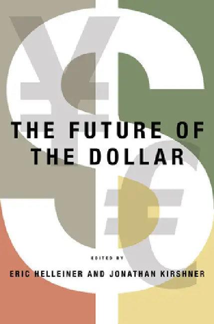 The Future of the Dollar (English, Eric Helleiner | Jonathan Kirshner)