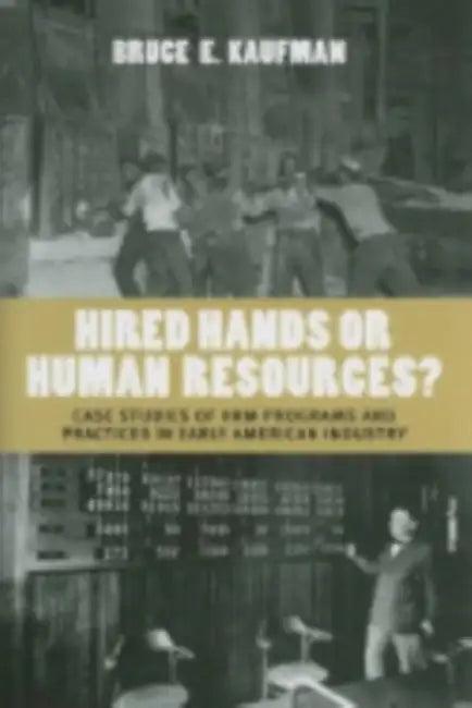 Hired Hands or Human Resources? (English, Bruce E. Kaufman)
