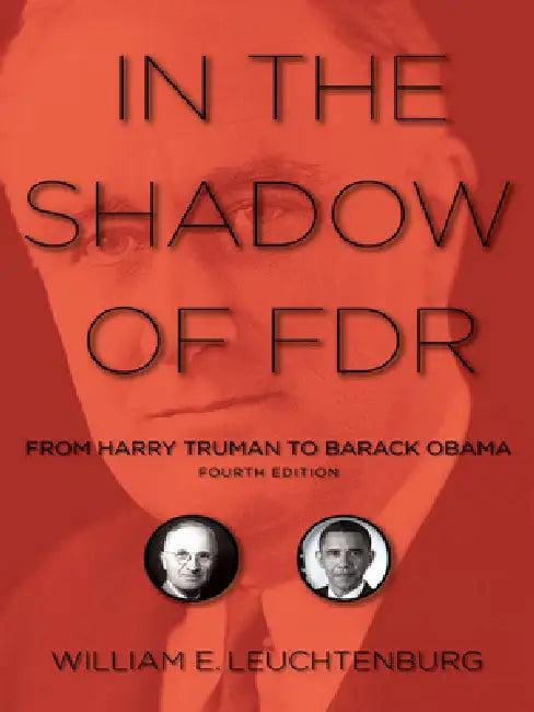 In the Shadow of FDR (English, William E. Leuchtenburg)