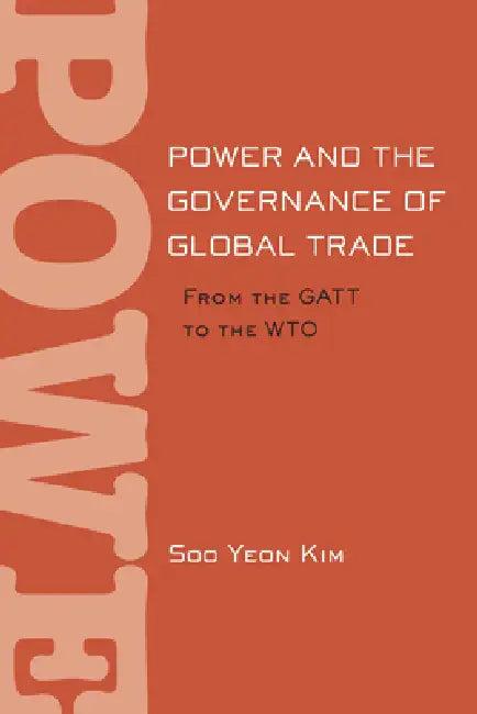 Power and the Governance of Global Trade (English, Soo Yeon Kim)