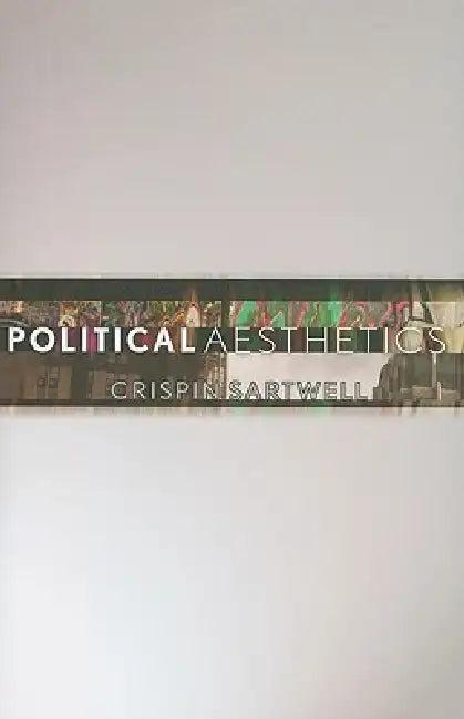 Political Aesthetics (English, Crispin Sartwell)