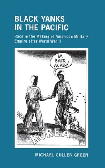 Black Yanks in the Pacific (English, Michael Cullen Green)