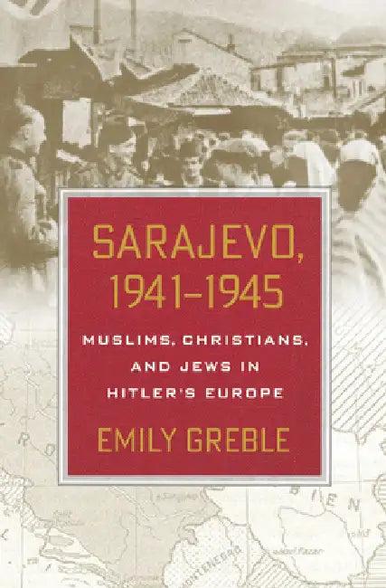 Sarajevo, 1941-1945 (English, Emily Greble)