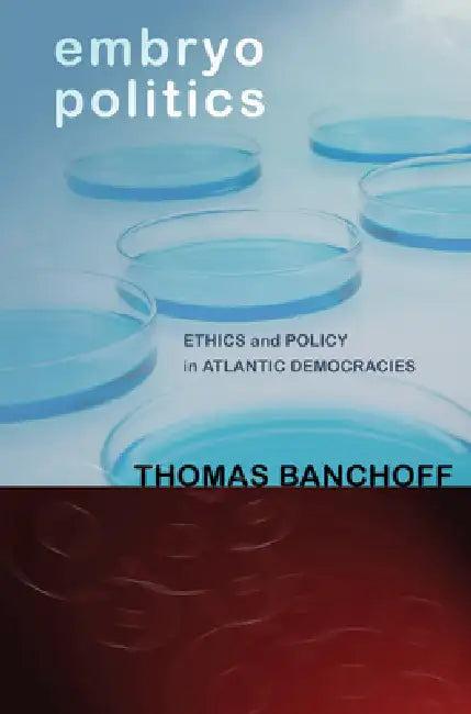 Embryo Politics (English, Thomas Banchoff)