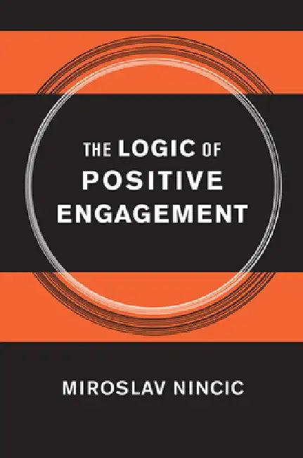 The Logic of Positive Engagement (English, Miroslav Nincic)