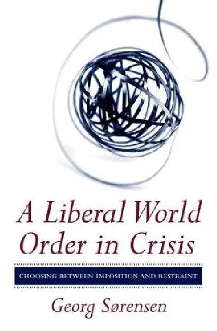 A Liberal World Order in Crisis (English, Georg Sørensen)