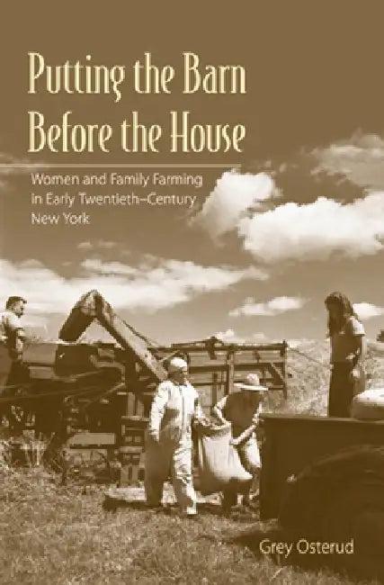Putting the Barn Before the House (English, Nancy Grey Osterud)