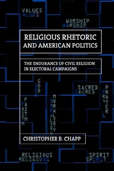 Religious Rhetoric and American Politics (English, Christopher B. Chapp)