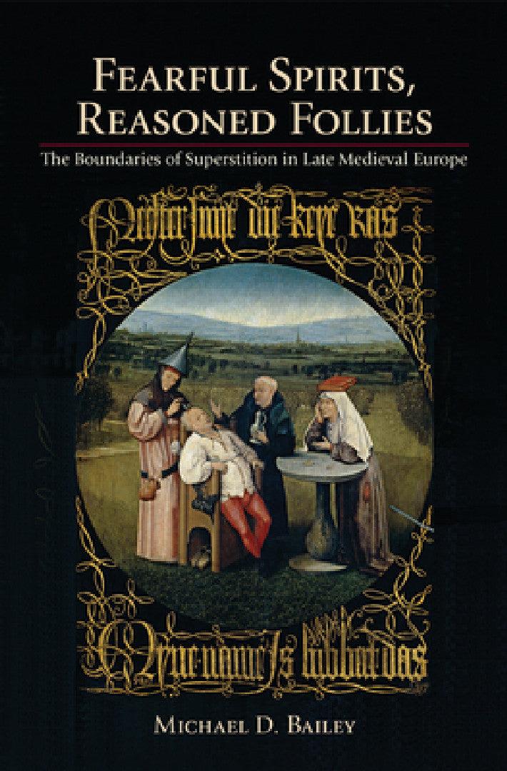 Fearful Spirits, Reasoned Follies (English, Michael D. Bailey)