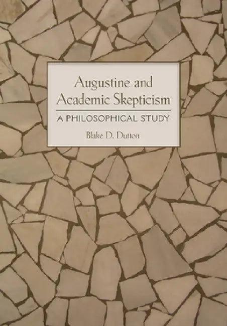 Augustine and Academic Skepticism (English, Blake D. Dutton)