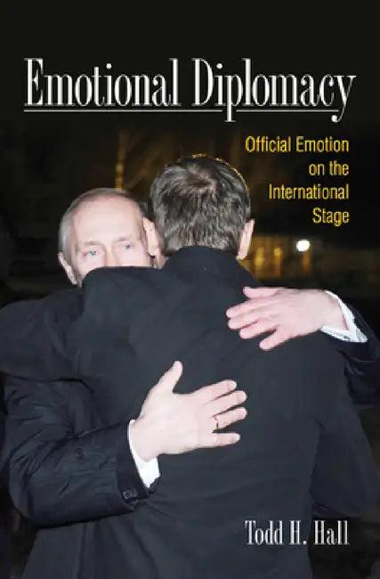 Emotional Diplomacy (English, Todd H. Hall)