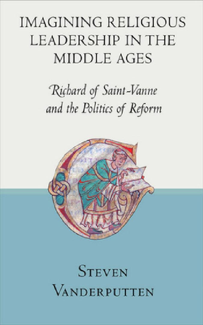 Imagining Religious Leadership in the Middle Ages (English, Steven Vanderputten)
