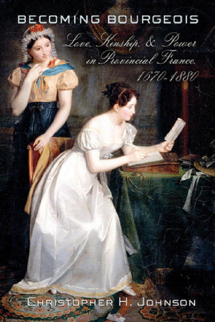 Becoming Bourgeois (English, Christopher H. Johnson)