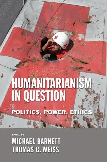 The Humanitarianism in Question (English, Michael Barnett | Thomas G. Weiss)