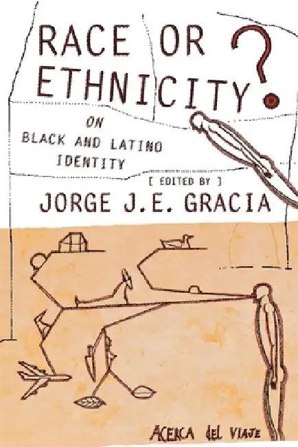 Race or Ethnicity? (English, Jorge J. E. Gracia)